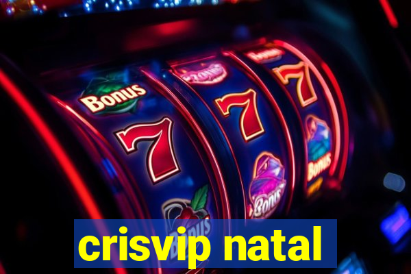 crisvip natal